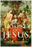 The Gospel of Jesus: A Historical Search for the Original Good News, Robinson, James M.