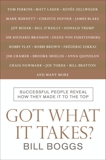 Got What It Takes?: Successful People Reveal How They Made It to the Top--So You Can, Too!, Boggs, Bill