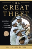 The Great Theft: Wrestling Islam from the Extremists, Abou El Fadl, Khaled  M.