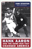 Hank Aaron and the Home Run That Changed America: Hank Aaron and the Pursuit of a Dream, Stanton, Tom