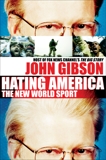 Hating America: The New World Sport, Gibson, John