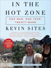 In the Hot Zone: One Man, One Year, Twenty Wars, Sites, Kevin