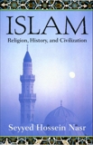 Islam: Religion, History, and Civilization, Nasr, Seyyed Hossein