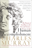 Human Accomplishment: The Pursuit of Excellence in the Arts and Sciences, 800 B.C. to 1950, Murray, Charles