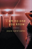 I Am No One You Know: And Other Stories, Oates, Joyce Carol