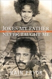 Jokes My Father Never Taught Me: Life, Love, and Loss with Richard Pryor, Pryor, Rain