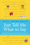 Just Tell Me What to Say: Simple Scripts for Perplexed Parents, Braun, Betsy Brown