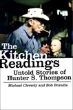 The Kitchen Readings: Untold Stories of Hunter S. Thompson, Cleverly, Michael & Braudis, Bob