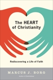 The Heart of Christianity: Rediscovering a Life of Faith, Borg, Marcus J.