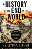 A History of the End of the World: How the Most Controversial Book in the Bible Changed the Course of Western Civilization, Kirsch, Jonathan