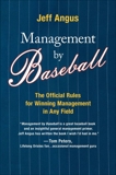 Management by Baseball: The Official Rules for Winning Managemen, Angus, Jeff