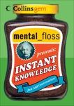 mental floss presents Instant Knowledge, Editors of Mental Floss