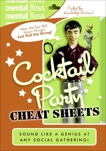 Mental Floss: Cocktail Party Cheat Sheets, Editors of Mental Floss