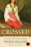 Crossed: A Tale of the Fourth Crusade, Galland, Nicole