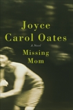 Missing Mom: A Novel, Oates, Joyce Carol