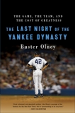 The Last Night of the Yankee Dynasty: The Game, the Team, and the Cost of Greatness, Olney, Buster