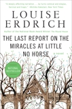 The Last Report on the Miracles at Little No Horse: A Novel, Erdrich, Louise