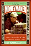 Moneymaker: How an Amateur Poker Player Turned $40 into $2.5 Million at the World Series of Poker, Moneymaker, Chris