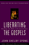 Liberating the Gospels: Reading the Bible with Jewish Eyes, Spong, John Shelby