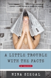 A Little Trouble with the Facts: A Novel, Siegal, Nina