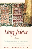 Living Judaism: The Complete Guide to Jewish Belief, Tradition, and Practice, Dosick, Wayne D.