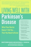 Living Well with Parkinson's Disease: What Your Doctor Doesn't Tell You....That You Need to Know, Conkling, Winifred & Garie, Gretchen & Church, Michael J.