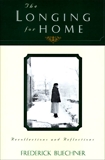 The Longing for Home: Reflections at Midlife, Buechner, Frederick