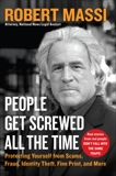 People Get Screwed All the Time: Protecting Yourself From Scams, Fraud, Identity Theft, Fine Print, and More, Massi, Robert