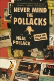 Never Mind the Pollacks: The Literary Music of Neal Pollack, Pollack, Neal