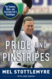 Pride and Pinstripes: The Yankees, Mets, and Surviving Life's Challenges, Stottlemyre, Mel & Harper, John