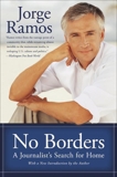 No Borders: A Journalist's Search for Home, Ramos, Jorge