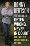 Often Wrong, Never in Doubt: Unleash the Business Rebel Within, Deutsch, Donny & Knobler, Peter