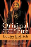 Original Fire: Selected and New Poems, Erdrich, Louise
