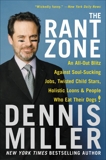 The Rant Zone: An All-Out Blitz Against Soul-Sucking Jobs, Twisted Child Stars, Holistic Loons, and People Who Eat Their Dogs!, Miller, Dennis