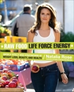 Raw Food Life Force Energy: Enter a Totally New Stratosphere of Weight Loss, Beauty, and Health, Rose, Natalia