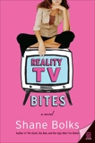 Reality TV Bites: A Novel, Bolks, Shane