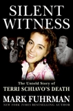 Silent Witness: The Untold Story of Terri Schiavo's Death, Fuhrman, Mark