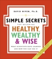 The Simple Secrets for Becoming Healthy, Wealthy, and Wise: What Scientists Have Learned and How You Can Use It, Niven, David