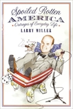 Spoiled Rotten America: Outrages of Everyday Life, Miller, Larry