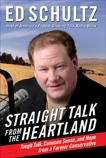 Straight Talk from the Heartland: Tough Talk, Common Sense, and Hope from a Former Conservative, Schultz, Ed