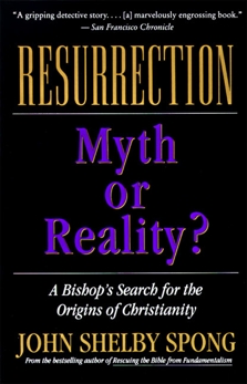 Resurrection: Myth or Reality?, Spong, John Shelby