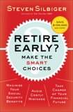 Retire Early?  Make the SMART Choices: Take it Now or Later?, Silbiger, Steven A.