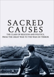 Sacred Causes: The Clash of Religion and Politics, from the Great War to the War on Terror, Burleigh, Michael