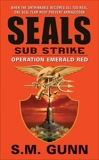 SEALs Sub Strike: Operation Emerald Red, Gunn, S. M.