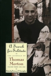 A Search for Solitude: Pursuing the Monk's True Life, The Journals of Thomas Merton, Volume 3: 1952-1960, Merton, Thomas
