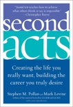 Second Acts: Creating the Life You Really Want, Building the Career You Truly Desire, Levine, Mark & Pollan, Stephen M.