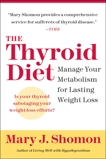 The Thyroid Diet: Manage Your Metabolism for Lasting Weight Loss, Shomon, Mary J.