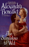 Too Scandalous to Wed, Benedict, Alexandra