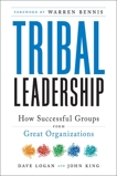 Tribal Leadership: Leveraging Natural Groups to Build a Thriving Organization, King, John & Logan, Dave & Fischer-Wright, Halee