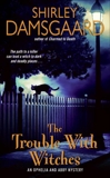 The Trouble With Witches: An Ophelia and Abby Mystery, Damsgaard, Shirley